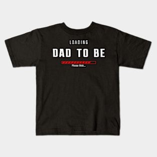 DAD TO BE LOADING Kids T-Shirt